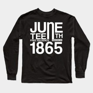 Juneteenth Jun 19 free ish since 1865 Long Sleeve T-Shirt